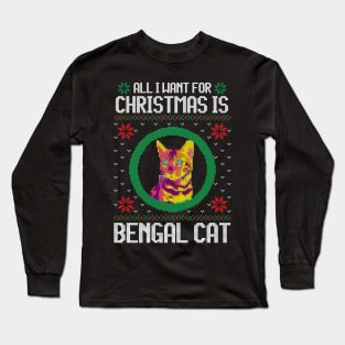 All I Want for Christmas is Bengal Cat - Christmas Gift for Cat Lover Long Sleeve T-Shirt